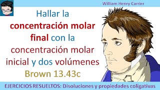 Hallar la concentración molar final con la concentración molar inicial y dos volúmenes Brown 1343c [upl. by Assina]