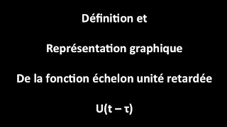 Définition de la fonction échelon unité retardée [upl. by Berlauda]