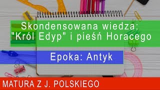 142 Skondensowana wiedza quotKról Edypquot i pieśń Horacego Epoka Antyk Matura z polskiego [upl. by Finbur]