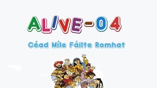 AliveO 4  Céad Míle Fáilte Romhat [upl. by Akeyla]