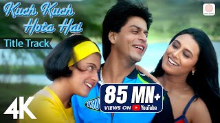 Kuch Kuch Hota Hai Title Track  4K Video  Shah Rukh Khan Kajol Rani Alka Yagnik Udit Narayan [upl. by Yaakov]