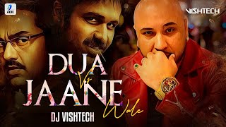 Jo Bheji Thi Duaa X Jaane Wale Mashup  DJ VISHTECH  Emraan Hashmi  B Praak  Payal Dev [upl. by Elke]