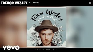 Trevor Wesley  Just a Fling Audio [upl. by Grefer]