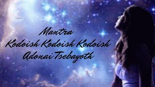 Mantra Kodoish Kodoish Kodoish Adonai Tsebayoth [upl. by Arrat]