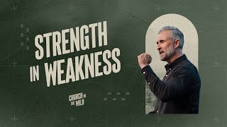 Strength in Weakness  Church in the Wild  Pastor Lee Cummings [upl. by Valerye]