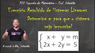 SISTEMAS LINEARES  Exercício 16  Determine o valor de m para que o Sistema seja Impossível [upl. by Sulienroc34]