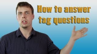 How to Answer Tag Questions  Like A Native Speaker [upl. by Millar323]