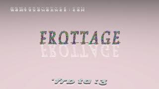 frottage  pronunciation [upl. by Naid]