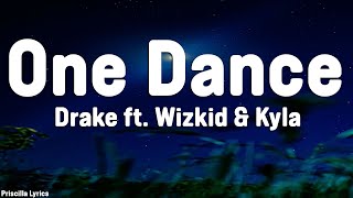 Drake  One Dance Lyrics ft Wizkid amp Kyla [upl. by Airod]