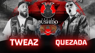 TWEAZ VS QUEZADA  CÓDIGO BUSHIDO  JORNADA 1 [upl. by Waly929]