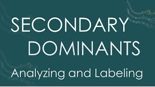 SECONDARY DOMINANT CHORDS Identifying and Labeling  LESSON 1 [upl. by Teador428]