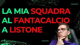 LA MIA SQUADRA FANTACALCIO A LISTONE GRATUITO A PREMI FANTACALCIO A PREMI [upl. by Sadnak]