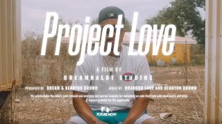 Kennyon Brown presents Project Love Documentary [upl. by Assirem774]