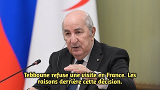 Tebboune refuse une visite en France Les raisons derrière cette décision [upl. by Ailb]