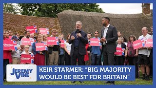 Starmer quotBig majority will be best for Britainquot  Jeremy Vine [upl. by Sternberg]