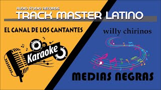 KARAOKE Medias Negras  Willy Chirino by Track Master Latino [upl. by Maag262]