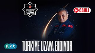 🔴CanlıYayın  Türkiyenin ilk uzay yolcusu Alper Gezeravcı uzaya çıkıyor [upl. by Suoicul]