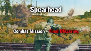 Spearhead  Part 32  Combat Mission Downfall [upl. by Kermy460]