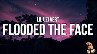 Lil Uzi Vert  Flooded The Face Lyrics [upl. by Yeliab558]