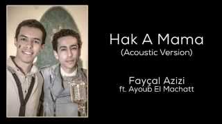 Hak A Mama Acoustic Version  Fayçal Azizi feat Ayoub El Machatt [upl. by Claudell]