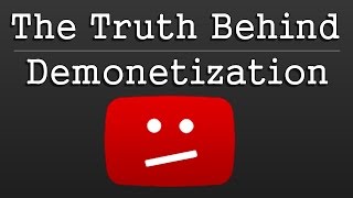 The Truth Behind YouTubes Demonetization [upl. by Zamora24]