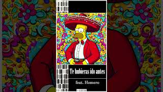 Te hubieras ido antes  Homero Simpson  AI cover [upl. by Kikelia687]