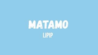 Matamo Lyric video  Lipip [upl. by Tnias41]