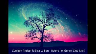 Sunlight Project ft Elica Le Bon  Before Im Gone  Club Mix [upl. by Deeas]