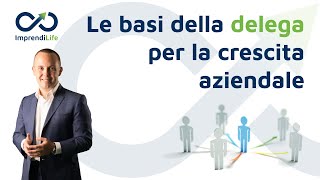 Le basi della delega per la crescita aziendale [upl. by Ty]