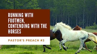 Pastors Preach 3  Running with footmen contending with the horses [upl. by Ethyl]