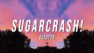 ElyOtto  SugarCrash Lyrics [upl. by Akemej]