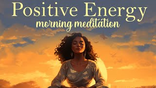 Morning Meditation for Positive Energy [upl. by Alexandro]