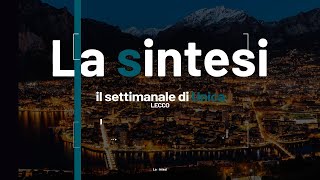 LA SINTESI LECCO DEL 23072023  LE NOTIZIE DELLA SETTIMANA [upl. by Askari]