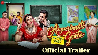 Aayushmati Geeta Matric Pass  Official Trailer  Kashika k  Anuj S Atul S Alka A  Prradip K [upl. by Othella]