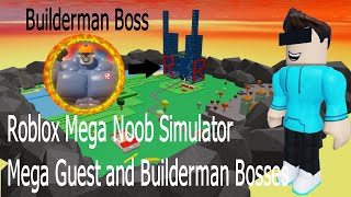 Roblox Mega Noob Simulator Mega Guest and Builderman Bosses [upl. by Akinimod]