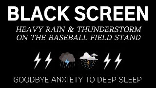 Goodbye Anxiety to Deep Sleep  HEAVY RAIN amp THUNDERSTORM ON THE BASEBALL FIELD STAND  Relax [upl. by Juni]