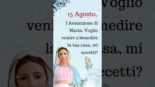 15 Agosto l’Assunzione di Maria Voglio venire a benedire la tua casa mi accetti maria [upl. by Anitra]