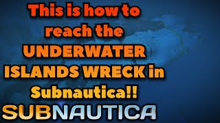 How to FIND the Underwater Islands Wreck in Subnautica [upl. by Deste620]