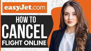 How To Cancel Easyjet Flight Online Step By Step 2024 [upl. by Norven]