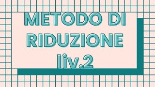 Metodo di riduzione per sistemi lineari  livello 2 [upl. by Akemahs]