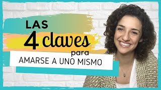 Como amarse a uno mismo 💚 LAS 4 CLAVES PARA AUMENTAR TU AUTOESTIMA [upl. by Meter]