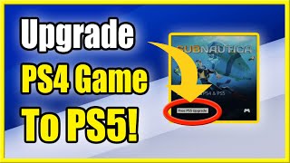 How to UPGRADE PS4 game to PS5 Version on PS5 Free Upgrades Available [upl. by Graybill]