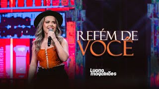 Luana Magalhães  REFÉM DE VOCÊ Clipe Oficial [upl. by Garcon440]