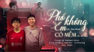 Phố không em x Cỏ mềm  Cover by Nguyễn Khôi amp his singing teacher Linhsung [upl. by Moyna]