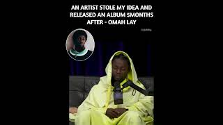 AN ARTIST STOLE MY IDEA AND RELEASED AN ALBUM 5MONTHS AFTER  OMAH LAY [upl. by Esemaj]