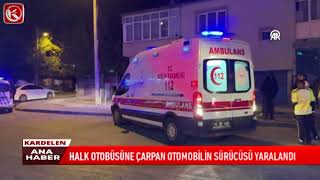 Kardelen TV  HALK OTOBÜSÜNE ÇARPAN OTOMOBİLİN SÜRÜCÜSÜ YARALANDI [upl. by Haididej]