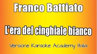 Franco Battiato  L era del Cinghiale bianco Versione Karaoke Academy Italia [upl. by Ainsworth368]