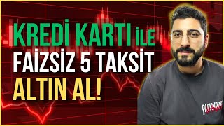 KREDİ KARTI İLE FAİZSİZ 5 TAKSİT ALTIN AL Kredi Kartını Nakite Çevir kredikartı [upl. by Ellivnarg]