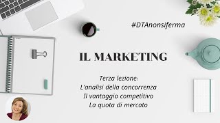 Marketing terza lezione lanalisi della concorrenza il vantaggio competitivo e la quota di mercato [upl. by Isahella]