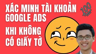 Xác Minh Nhà Quảng Cáo Google Ads Dành Cho Loại Tài Khoản Tổ Chức Mà Không Có Giấy Tờ [upl. by Anauqal]